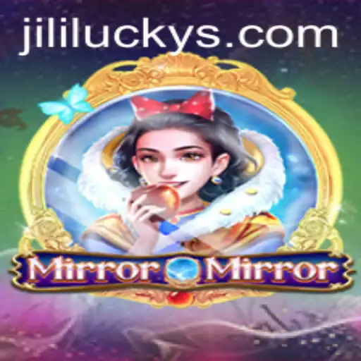 Exploring the Enchanting World of MirrorMirror and the Luck of JiliLuck