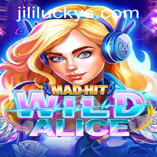 MadHitWildAlice: A Captivating Gaming Adventure with JiliLuck